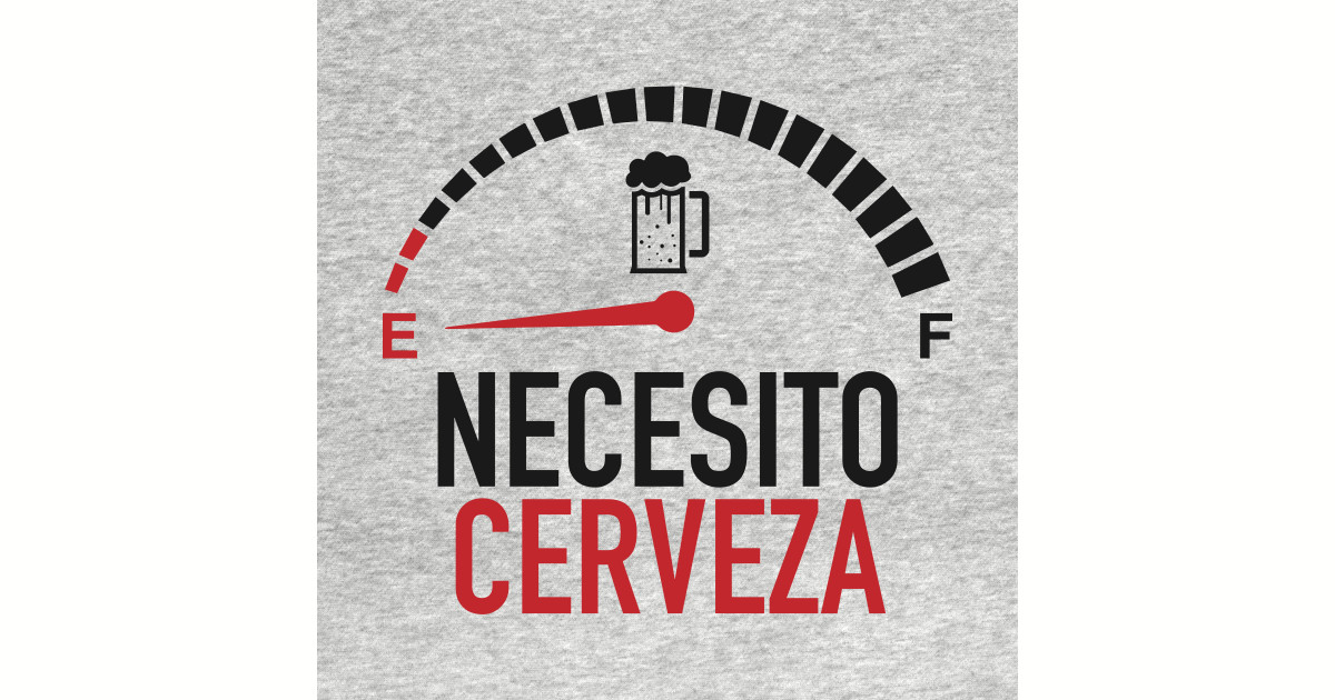 Necesito Cerveza I need beer in Spanish Quote Necesito Cerveza Long Sleeve TShirt TeePublic